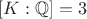 $[K:{\mathbb Q}]=3$