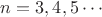 $n=3,4,5\cdots$