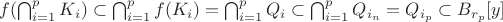 $f(\bigcap_{i = 1}^ {p}K_i) \subset \bigcap_{i=1}^{p}f(K_{i}) =   \bigcap_{i=1}^{p}Q_{i} \subset  \bigcap_{i=1}^{p}Q_{i_{n}} = Q_{i_{p}} \subset B_{r_{p}}[y] $