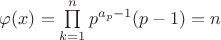 $\varphi(x)=\prod\limits_{k=1}^n p^{a_p-1}(p-1)=n$