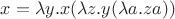 $x=\lambda y.x(\lambda z.y(\lambda a.za))   $