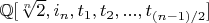 $\mathbb{Q}[\sqrt[n]{2}, i_n, t_1, t_2, ..., t_{(n-1)/2}]$