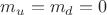 $m_u=m_d=0$