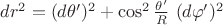 $dr^2 = (d\theta')^2 + \cos^2 \frac{\theta'}{R}~ (d\varphi')^2$