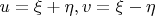 $u=\xi+\eta, v=\xi-\eta$