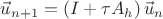 $\vec u_{n+1}=(I+\tau A_h)\,\vec u_n$