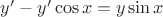 $y' - y' \cos{x} = y \sin{x}$