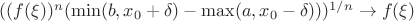 $((f(\xi))^n (\min(b, x_0 + \delta) - \max(a, x_0 - \delta)))^{1/n} \to f(\xi)$