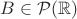 $B\in {\mathcal P}({\mathbb R})$