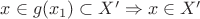 $x\in g(x_1)\subset X' \Rightarrow x\in X'$
