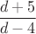 $\dfrac{d+5}{d-4}$