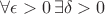 $\forall \epsilon > 0 \, \exists \delta>0$ $\forall \epsilon > 0 \, \exists \delta>0$