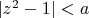 $|z^2-1|<a$