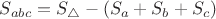 $S_{abc}=S_{\triangle}-(S_a+S_b+S_c)$