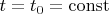 $t=t_0=\operatorname{const}$