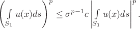 $
\left( \int \limits_{S_1} u(x) ds \right)^p \le \sigma^{p-1}c\left| \int \limits_{S_1} u(x) ds \right|^p.
$