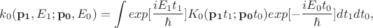 $$k_0(\mathbf{p_1},E_1;\mathbf{p_0},E_0)=\int exp[\frac{iE_1t_1}{\hbar}]K_0(\mathbf{p_1}t_1;\mathbf{p_0}t_0)exp[-\frac{iE_0t_0}{\hbar}]dt_1dt_0,$$