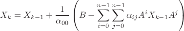 $$ X_{k}= X_{k-1}+\frac{1}{\alpha_{00}}\left( B - \sum\limits_{i=0}^{n-1} 
\sum\limits_{j=0}^{n-1}
\alpha_{ij} A^iX_{k-1}A^j  \right)  $$