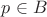 $\[
p \in B
\]
$