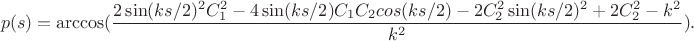 $$
p(s) = \arccos(\frac{2 \sin (ks/2)^2 C_1^2 - 4 \sin(ks/2) C_1 C_2 cos(ks/2) - 2 C_2^2 \sin(ks/2)^2 + 2 C_2^2 - k^2}{k^2}).
$$