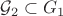 $\mathcal G_2 \subset G_1$