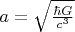 $a=\sqrt{\frac{\hbar G}{c^3}}$