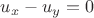 $ u_{x}-u_{y}=0 $