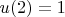 $u(2)=1$
