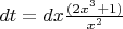 $dt = dx\frac{(2x^3+1)}{x^2}$