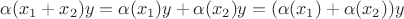 $\alpha(x_1+x_2)y=\alpha(x_1)y+\alpha(x_2)y= (\alpha(x_1)+\alpha(x_2))y$