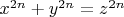 $x^{2n}+y^{2n}=z^{2n}$