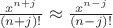 $\frac{x^{n+j}}{(n+j)!} \approx \frac{x^{n-j}}{(n-j)!}$