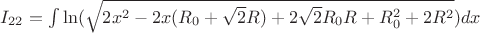 $I_{22}=\int\limits_{}^{}\ln(\sqrt{2x^2-2x(R_{0}+\sqrt{2}R)+2\sqrt{2}R_{0}R+R_{0}^2+2R^2})dx$