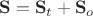 $\mathbf S = \mathbf S_t + \mathbf S_o$ $\mathbf S = \mathbf S_t + \mathbf S_o$