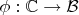 $\phi:\mathbb{C} \to \mathcal{B}$