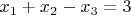 $x_1+x_2-x_3=3$