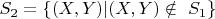 $S_2=\{(X, Y) | (X, Y) \notin\ S_1\} $