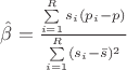 $\hat{\beta}=\frac{\sum\limits_{i=1}^Rs_i(p_i-p)}{\sum\limits_{i=1}^R(s_i-\bar{s})^2}$