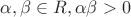 $\alpha, \beta \in R, \alpha\beta>0$