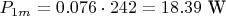 $P_{1m}=0.076\cdot 242=18.39 \text{ W}$