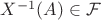 $X^{-1}(A) \in \mathcal{F}$