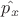 $\hat{p_x}$