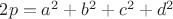 $ 2p = a^2  + b^2  + c^2  + d^2 $