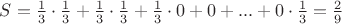 $S=\frac13\cdot\frac13+\frac13\cdot\frac13+\frac13\cdot0+0+...+0\cdot\frac13=\frac29$
