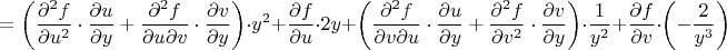 $$=\left ( \frac{\partial^2 f}{\partial u^2 } \cdot \frac{\partial u}{\partial y} + \frac{\partial^2 f}{\partial u \partial v} \cdot \frac{\partial v}{\partial y} \right )  \cdot y^2 + \frac{\partial f}{\partial u} \cdot 2y +  \left ( \frac{\partial^2 f}{\partial v \partial u} \cdot \frac{\partial u}{\partial y} + \frac{\partial^2 f}{ \partial v^2} \cdot \frac{\partial v}{\partial y} \right ) \cdot \frac{1}{y^2} + \frac{\partial f}{\partial v} \cdot \left ( - \frac{2}{y^3} \right )$$