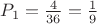 $P_1 = \frac{4}{36} = \frac{1}{9}$