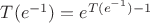 $T(e^{-1}) = e^{T(e^{-1})-1}$