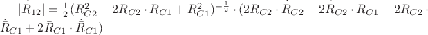 $|\dot{\bar{R}}_{12}|=\frac{1}{2}(\bar{R}_{C2}^2-2\bar{R}_{C2}\cdot\bar{R}_{C1}+\bar{R}_{C1}^2)^{-\frac{1}{2}}
\cdot(2\bar{R}_{C2}\cdot\dot{\bar{R}}_{C2}-2\dot{\bar{R}}_{C2}\cdot\bar{R}_{C1}-2\bar{R}_{C2}\cdot\dot{\bar{R}}_{C1}+2\bar{R}_{C1}\cdot\dot{\bar{R}}_{C1})$