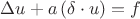 $\Delta u + a\left( {\delta  \cdot u} \right) = f$