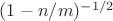 $(1-n/m)^{-1/2}$